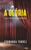 megustaleer - A glória e seu cortejo de horrores - Fernanda Torres