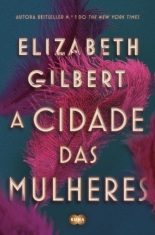 megustaleer - A cidade das mulheres - Elizabeth Gilbert