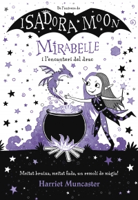 Mirabelle 1 - Mirabelle i l'encanteri del drac Un llibre màgic de l'univers de la Isadora Moon amb purpurina a la coberta!