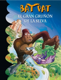 El gran gruñón de la selva (Serie Bat Pat 22)