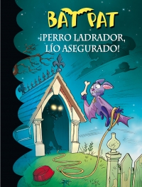 ¡Perro ladrador, lío asegurado! (Serie Bat Pat 24)