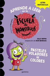 Aprender a leer en la Escuela de Monstruos 5 - Pasteles voladores de colores En letra MAYÚSCULA para aprender a leer (Libros para niños a partir de 5 años)