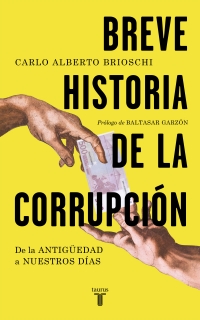 Breve historia de la corrupción De la Antigüedad a nuestros días